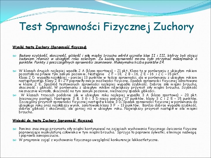 Test Sprawności Fizycznej Zuchory Wyniki testu Zuchory (Sprawność fizyczna) Badano szybkość, skoczność, gibkość i