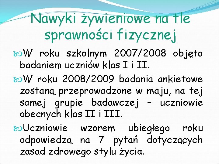 Nawyki żywieniowe na tle sprawności fizycznej W roku szkolnym 2007/2008 objęto badaniem uczniów klas