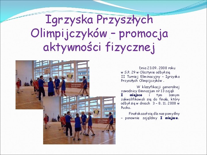 Igrzyska Przyszłych Olimpijczyków – promocja aktywności fizycznej Dnia 23. 09. 2008 roku w S.