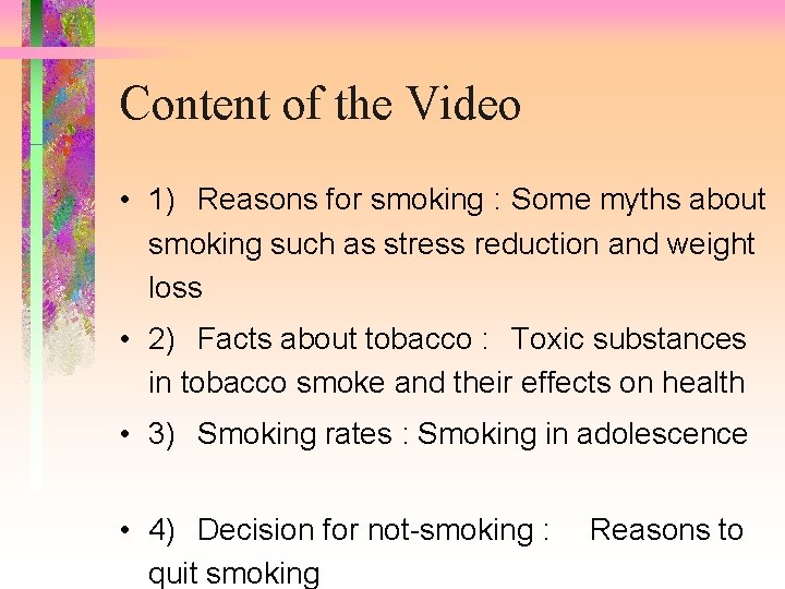 Content of the Video • 1) Reasons for smoking : Some myths about smoking