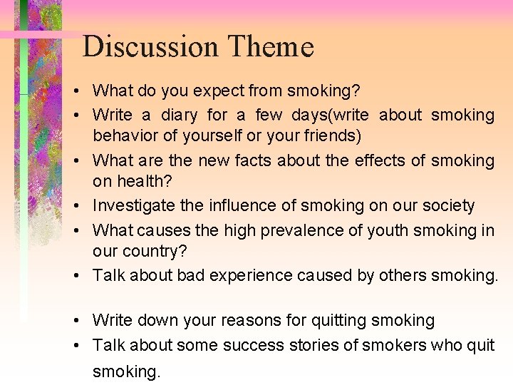 Discussion Theme • What do you expect from smoking? • Write a diary for