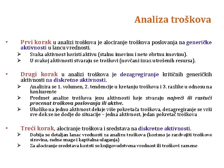 Analiza troškova • • Prvi korak u analizi troškova je alociranje troškova poslovanja na