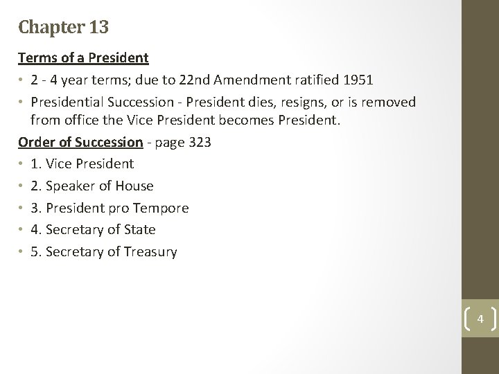 Chapter 13 Terms of a President • 2 - 4 year terms; due to