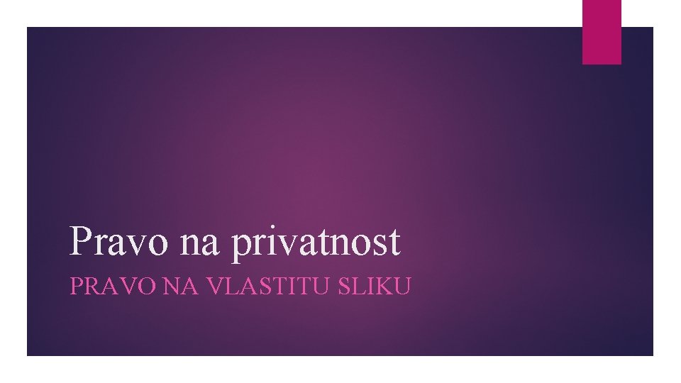 Pravo na privatnost PRAVO NA VLASTITU SLIKU 