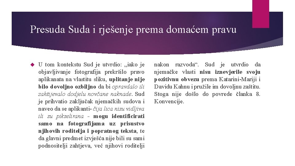 Presuda Suda i rješenje prema domaćem pravu U tom kontekstu Sud je utvrdio: „iako