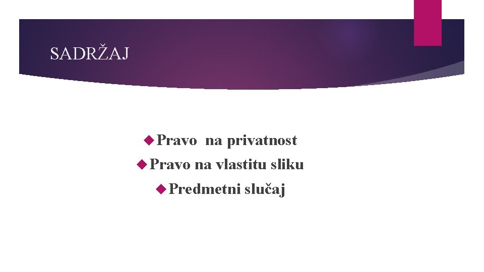 SADRŽAJ Pravo na privatnost na vlastitu sliku Predmetni slučaj 