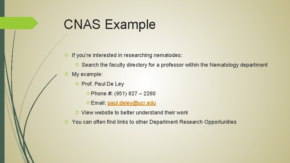 CNAS Example If you’re interested in researching nematodes: Search the faculty directory for a