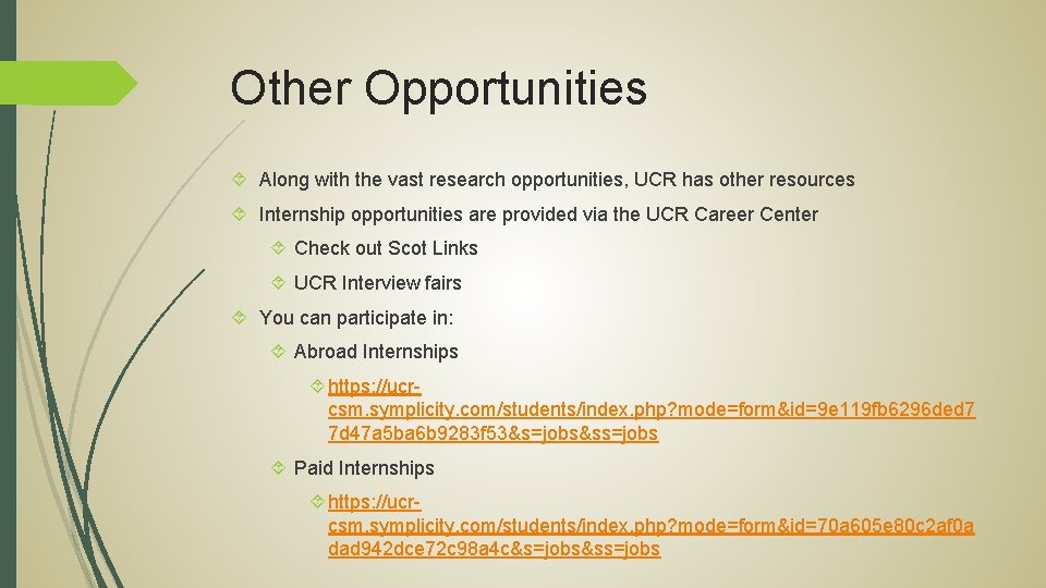 Other Opportunities Along with the vast research opportunities, UCR has other resources Internship opportunities