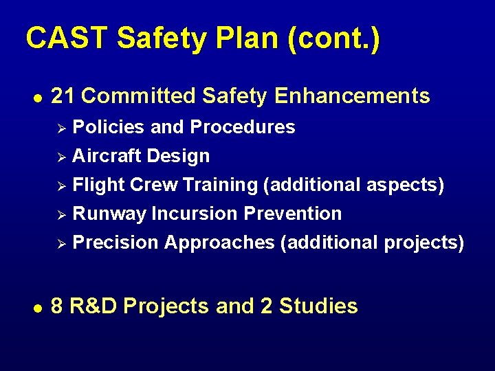 CAST Safety Plan (cont. ) l 21 Committed Safety Enhancements Policies and Procedures Ø