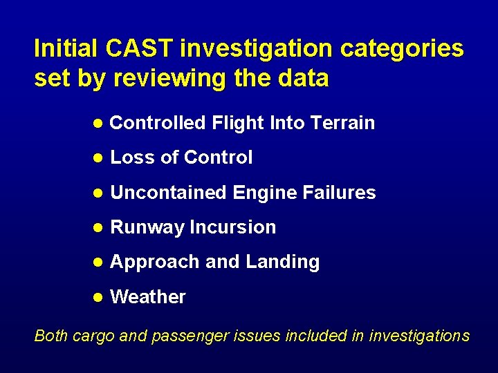 Initial CAST investigation categories set by reviewing the data l Controlled Flight Into Terrain