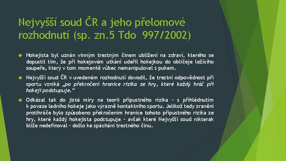 Nejvyšší soud ČR a jeho přelomové rozhodnutí (sp. zn. 5 Tdo 997/2002) Hokejista byl