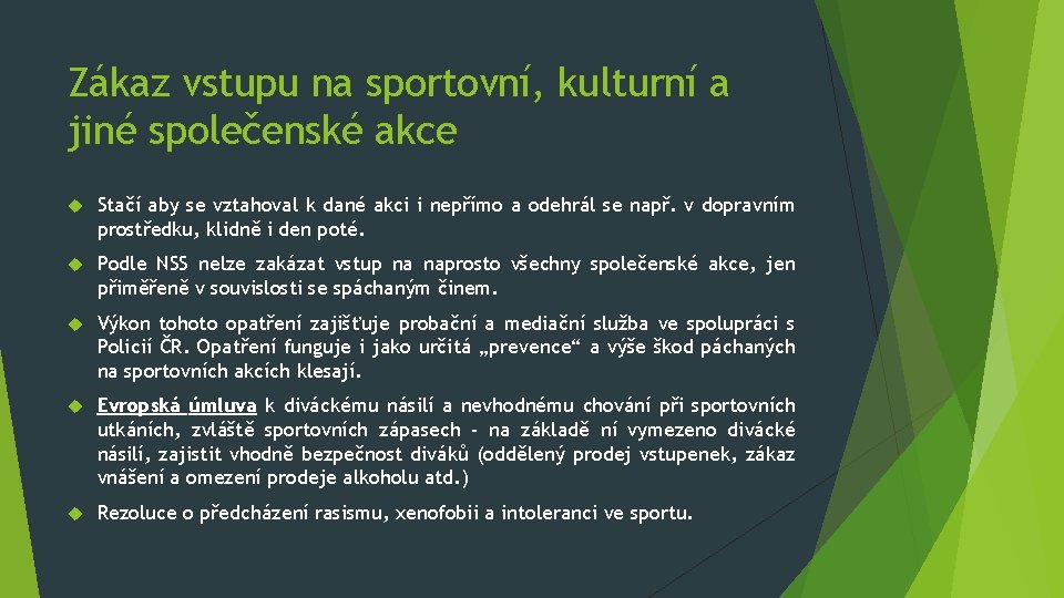 Zákaz vstupu na sportovní, kulturní a jiné společenské akce Stačí aby se vztahoval k