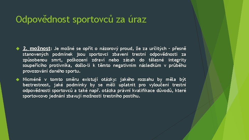 Odpovědnost sportovců za úraz 2. možnost: Je možné se opřít o názorový proud, že