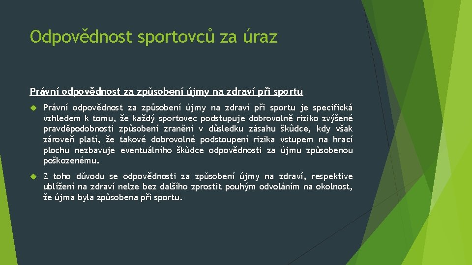 Odpovědnost sportovců za úraz Právní odpovědnost za způsobení újmy na zdraví při sportu je