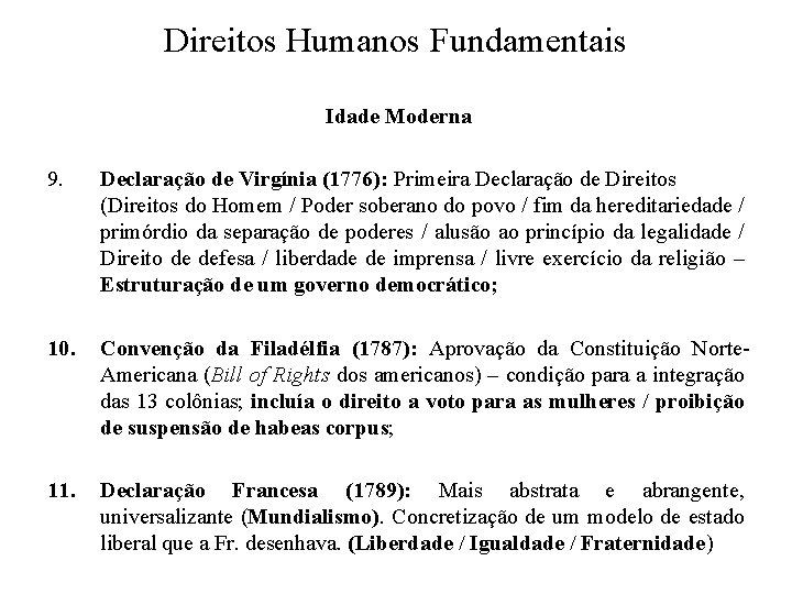 Direitos Humanos Fundamentais Idade Moderna 9. Declaração de Virgínia (1776): Primeira Declaração de Direitos