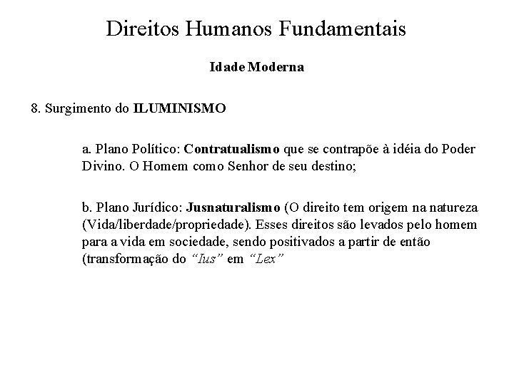 Direitos Humanos Fundamentais Idade Moderna 8. Surgimento do ILUMINISMO a. Plano Político: Contratualismo que