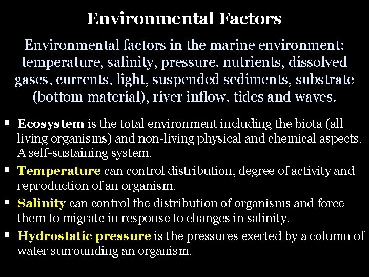 Environmental Factors Environmental factors in the marine environment: temperature, salinity, pressure, nutrients, dissolved gases,