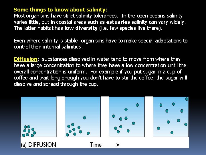 Some things to know about salinity: Most organisms have strict salinity tolerances. In the