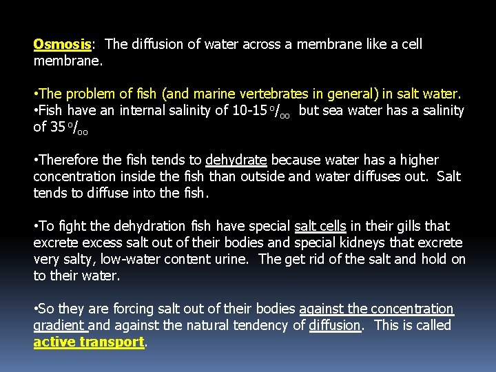 Osmosis: The diffusion of water across a membrane like a cell membrane. • The