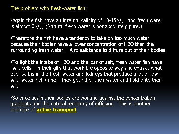 The problem with fresh-water fish: • Again the fish have an internal salinity of