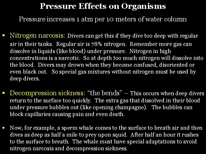 Pressure Effects on Organisms Pressure increases 1 atm per 10 meters of water column