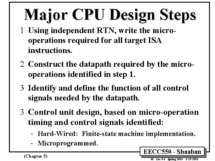 Major CPU Design Steps 1 Using independent RTN, write the microoperations required for all