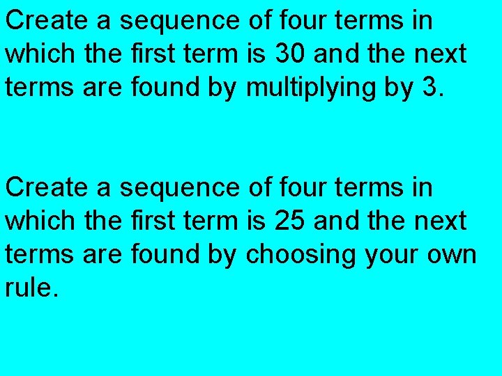 Create a sequence of four terms in which the first term is 30 and