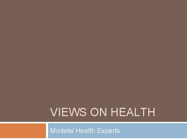 VIEWS ON HEALTH Models/ Health Experts 