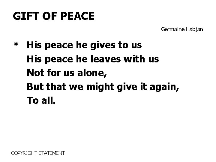 GIFT OF PEACE Germaine Habjan * His peace he gives to us His peace