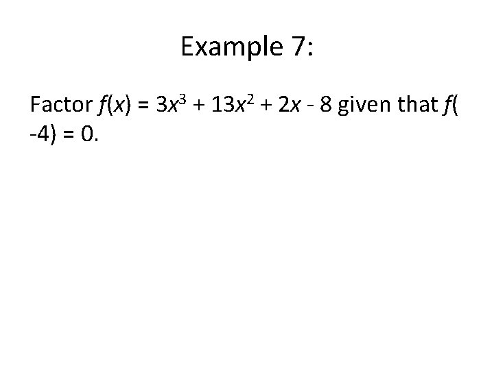 Example 7: Factor f(x) = 3 x 3 + 13 x 2 + 2