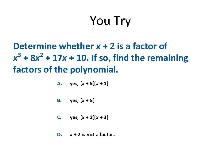You Try Determine whether x + 2 is a factor of x 3 +