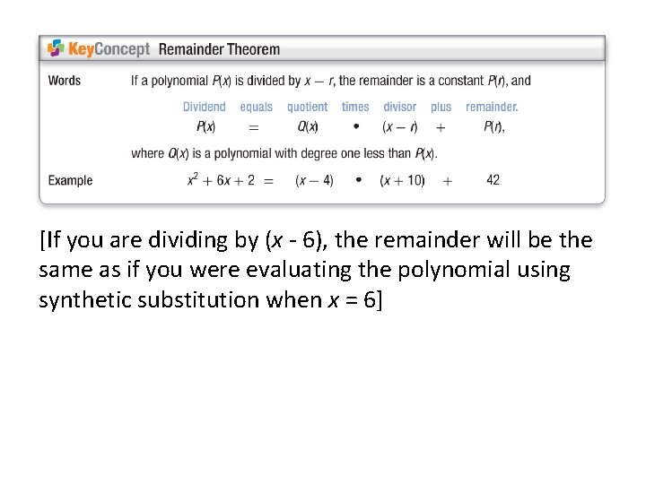 [If you are dividing by (x - 6), the remainder will be the same