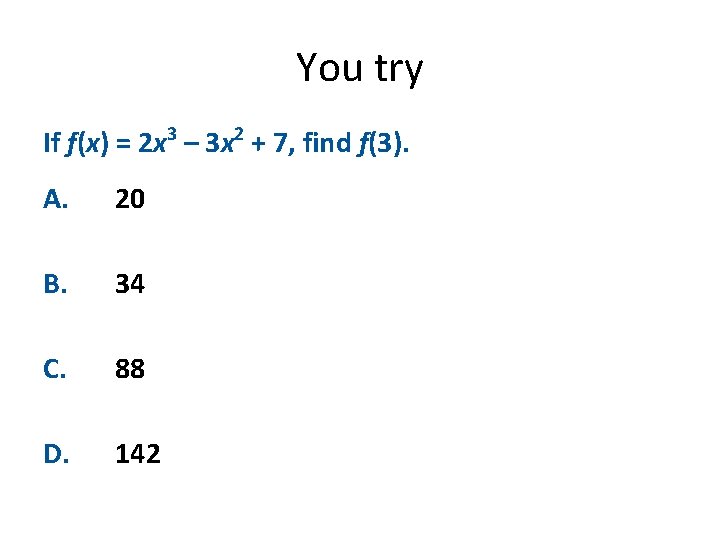 You try If f(x) = 2 x 3 – 3 x 2 + 7,