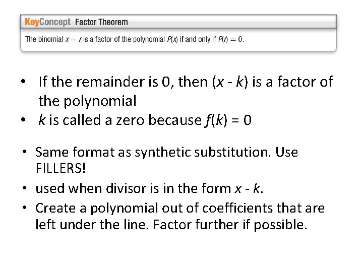  • If the remainder is 0, then (x - k) is a factor