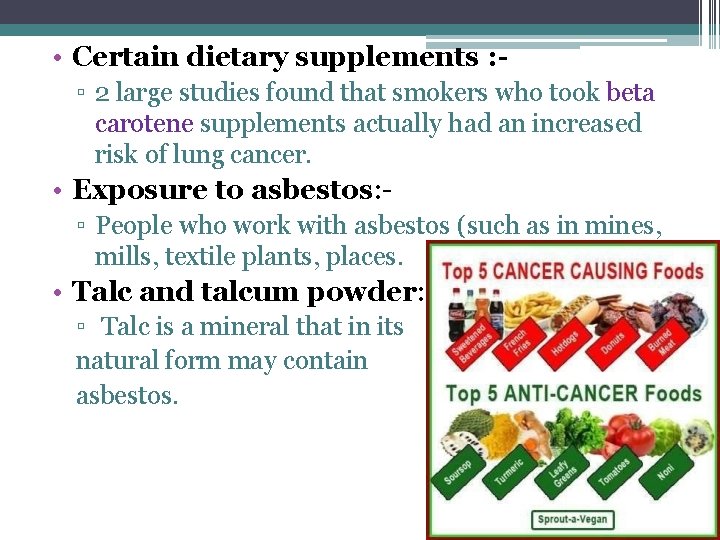  • Certain dietary supplements : ▫ 2 large studies found that smokers who