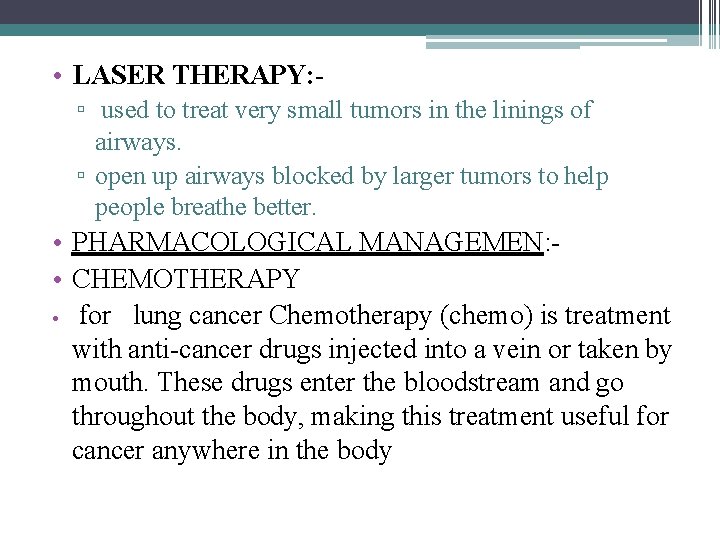  • LASER THERAPY: ▫ used to treat very small tumors in the linings