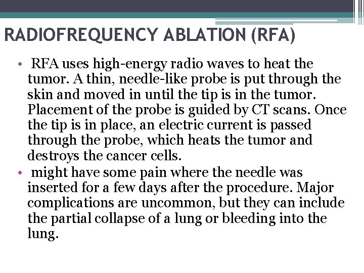RADIOFREQUENCY ABLATION (RFA) • RFA uses high-energy radio waves to heat the tumor. A