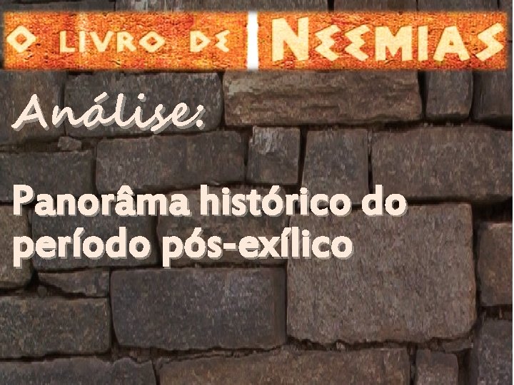 Análise: Panorâma histórico do período pós-exílico 