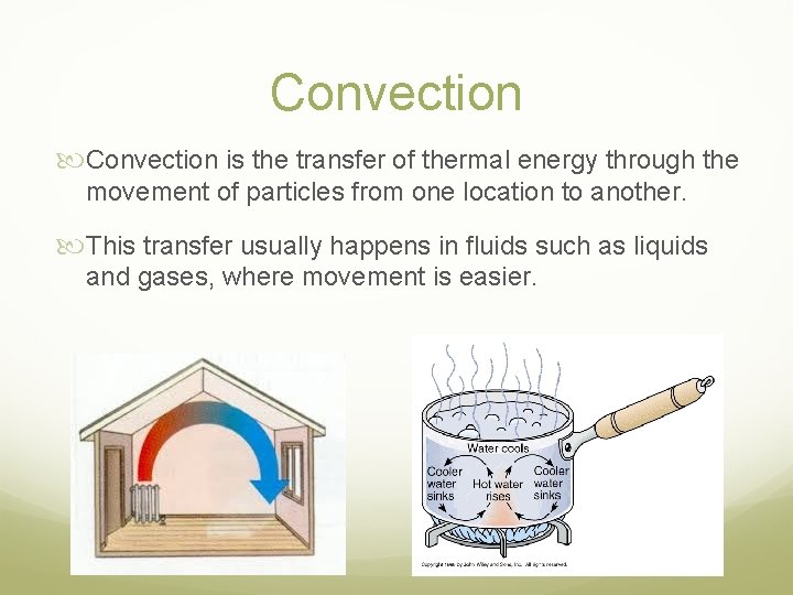 Convection is the transfer of thermal energy through the movement of particles from one