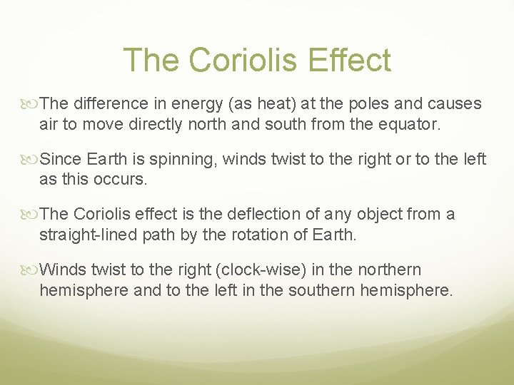 The Coriolis Effect The difference in energy (as heat) at the poles and causes