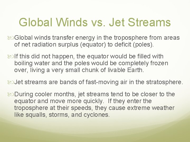 Global Winds vs. Jet Streams Global winds transfer energy in the troposphere from areas