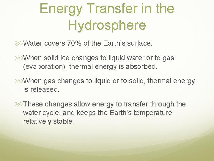 Energy Transfer in the Hydrosphere Water covers 70% of the Earth’s surface. When solid