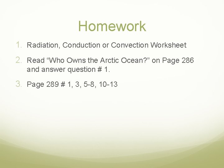 Homework 1. Radiation, Conduction or Convection Worksheet 2. Read “Who Owns the Arctic Ocean?