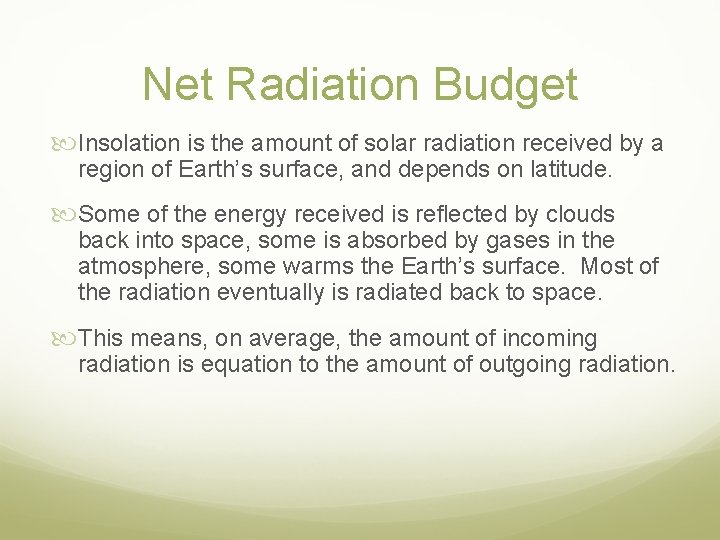 Net Radiation Budget Insolation is the amount of solar radiation received by a region