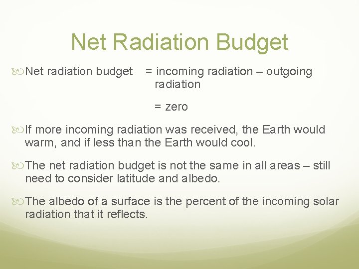 Net Radiation Budget Net radiation budget = incoming radiation – outgoing radiation = zero