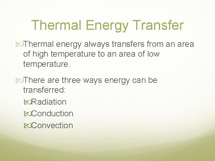 Thermal Energy Transfer Thermal energy always transfers from an area of high temperature to