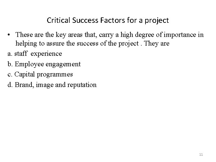 Critical Success Factors for a project • These are the key areas that, carry