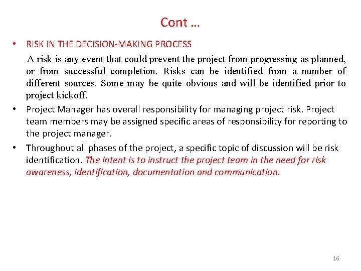 Cont … • RISK IN THE DECISION-MAKING PROCESS A risk is any event that