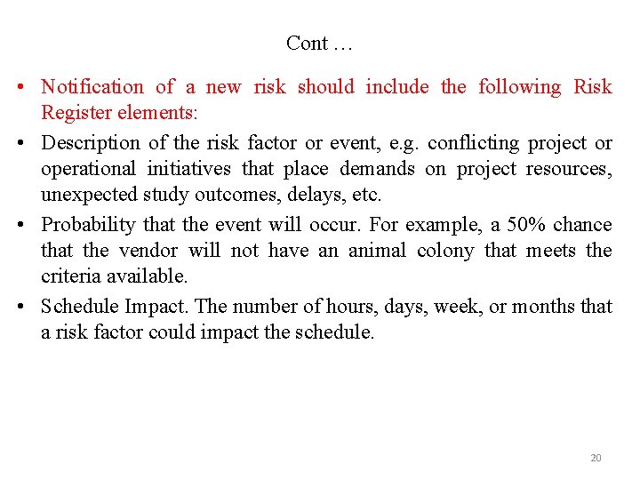 Cont … • Notification of a new risk should include the following Risk Register
