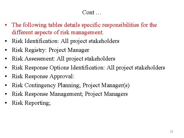 Cont … • The following tables details specific responsibilities for the different aspects of
